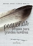 Pequeñas frases para grandes hombres (NOVELA)