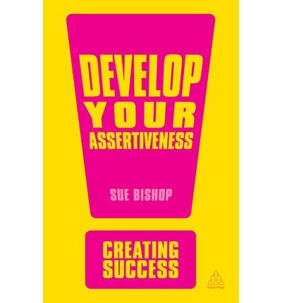 Image of [( Develop Your Assertiveness (Creating Success) - IPS By Bishop, Sue ( Author ) Paperback Mar - 2013)] Paperback