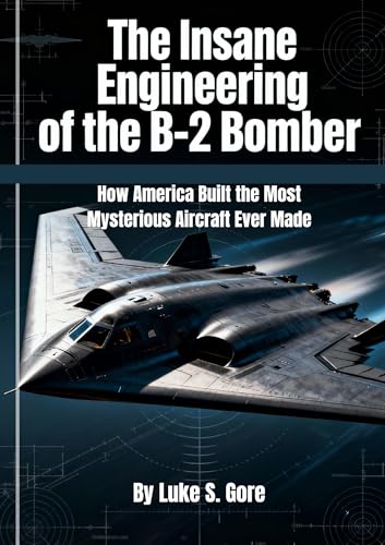 The Insane Engineering of the B-2 Bomber: How America Built the Most Mysterious Aircraft Ever Made