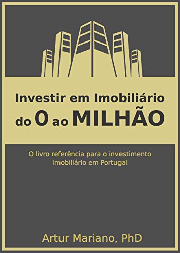 Investir em imobiliário: do 0 ao Milhão: Tudo o que