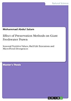 Paperback Effect of Preservation Methods on Giant Freshwater Prawn: Seasonal Nutritive-Values, Shelf-Life Extensions and Micro-Floral Divergences Book