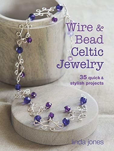 Linda JonesWire and Bead Celtic Jewelry: 35 quick & stylish projects