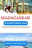 Madagaskar Reiseführer 2026: Entdecken Sie unberührte Regenwälder, seltene...