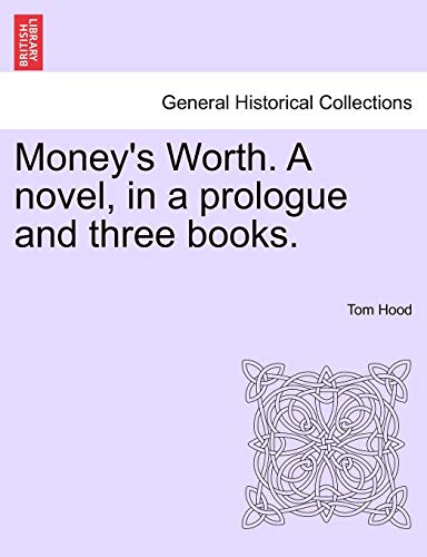 Money's Worth. a Novel, in a Prologue and Three Books.