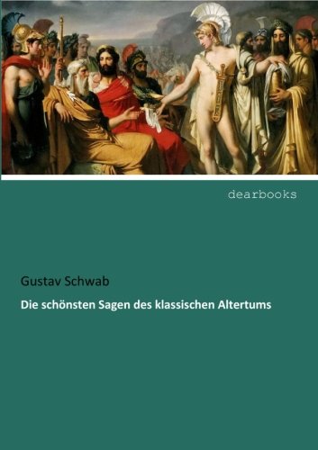 Die schoensten Sagen des klassischen Altertums