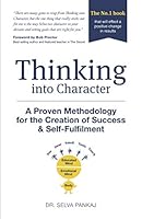 Thinking into Character: A proven methodology for the creation of success and self-fulfilment 1527235998 Book Cover