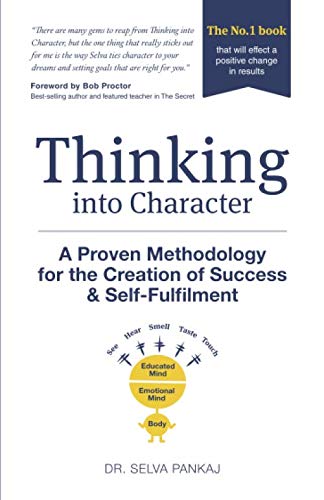 Thinking into Character: A proven methodology for the creation of success and self-fulfilment