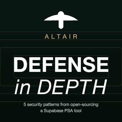 Defense-in-Depth in a Tiny Supabase App: 5 Patterns I Baked Into Altair Before Open-Sourcing It