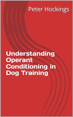 Understanding Operant Conditioning in Dog Training