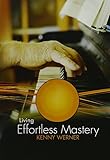 Werner, Kenny: Living Effortless Mastery