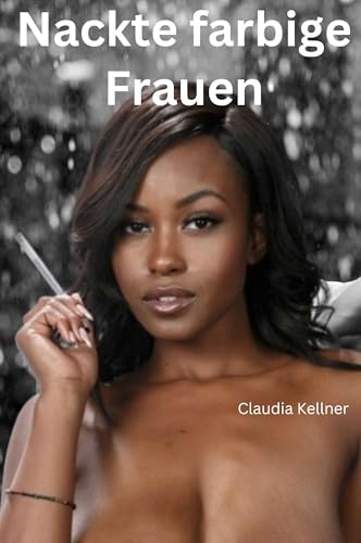 Nackte farbige Frauen (German Edition)