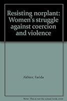 Resisting norplant: Women's struggle against coercion and violence 9844670446 Book Cover