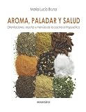  AROMA, PALADAR, Y SALUD: orientaciones, recetas y menús de la ciencia atroposófica