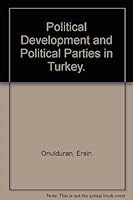 Political development and political parties in Turkey (Ankara U¨niversitesi Siyasal Bilgiler Faku¨ltesi yayinlari ; no. 370) B0006CQ2MW Book Cover