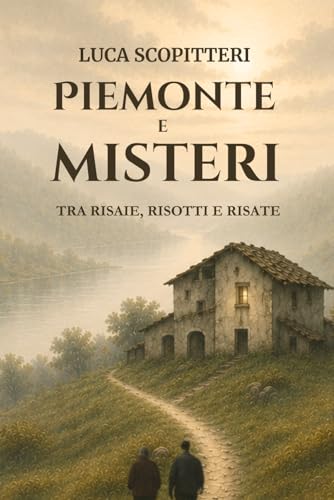 Piemonte e misteri: tra risaie, risotti e risate