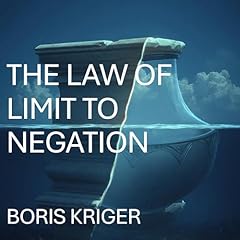 Page de couverture de The Law of Limit to Negation: Negation Can&rsquo;t Negate Itself