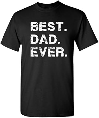 Best Dad Ever Graphic Novelty Sarcastic Funny T Shirt XL Black