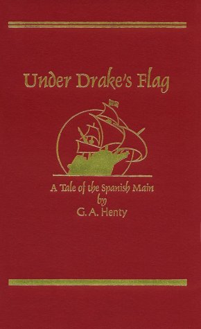 Under Drake's Flag: A Tale of the Spanish Main 1887159150 Book Cover