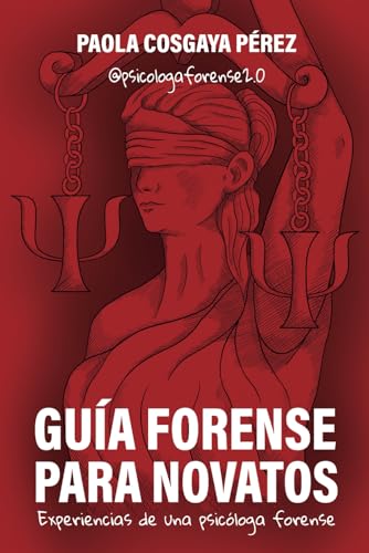 Guía forense para novatos: Experiencias de una psicóloga forense
