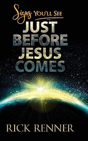 Signs You'll See Just Before Jesus Comes