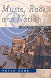 Music, Race, and Nation: Musica Tropical in Colombia (Chicago Studies in Ethnomusicology)