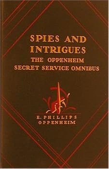 Spies and Intrigues; The Oppenheim Secret Service Omnibus