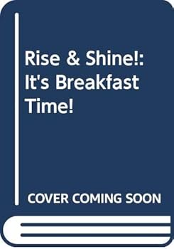 Hardcover Rise & Shine!: It's Breakfast Time! Book