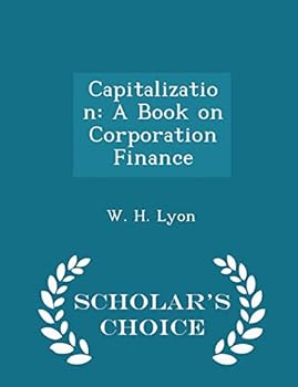 Paperback Capitalization: A Book on Corporation Finance - Scholar's Choice Edition Book