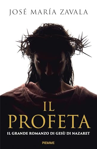 Il Profeta. Il grande romanzo di Gesù di Nazareth