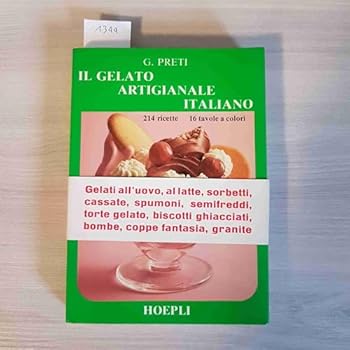 Perfect Paperback Il gelato artigianale italiano: 214 ricette (Italian Edition) [Italian] Book