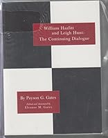 William Hazlitt and Leigh Hunt: The Continuing Dialogue, with Unpublished Letters of Lamb and Dickens 0966825845 Book Cover