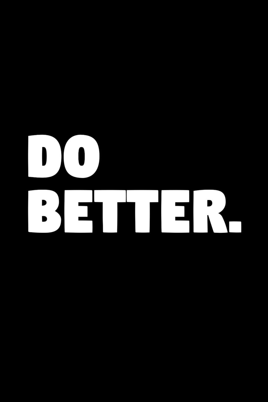 Do Better: Minimalist Motivational Journal - 6x9 Lined College Ruled Notebook, Small Composition Book