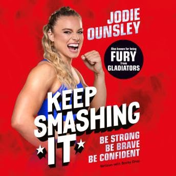 Keep Smashing It: Be Strong, Be Brave, Be Confident!: The debut children's book by Jodie Ounsley, also known as being Fury from Gladiators! - Jodie Ounsley cover art