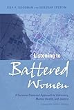 Listening to Battered Women: A Survivor-Centered Approach to Advocacy, Mental Health, and Justice (Psychology of Women)