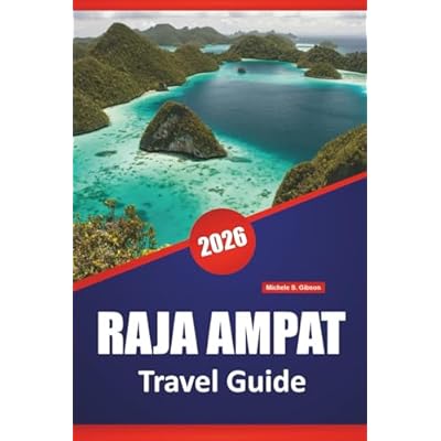 RAJA AMPAT TRAVEL GUIDE 2026: Explore Indonesia&rsquo;s Top Beaches, Coral Reef, Local Culture, and Island Hopping Adventures