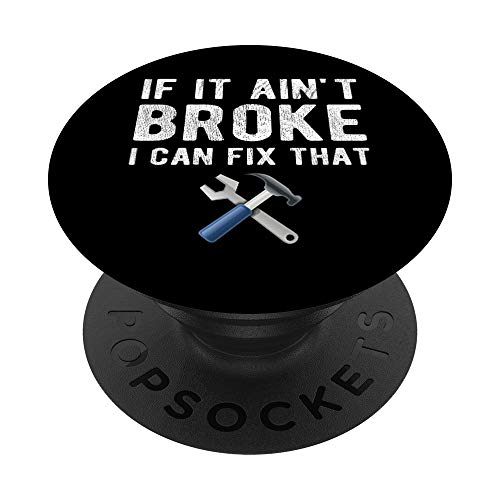Funny Handyman Repair Fix DIY TShirt Aint Broke Can Fix PopSockets Agarre y Soporte para Teléfonos y Tabletas