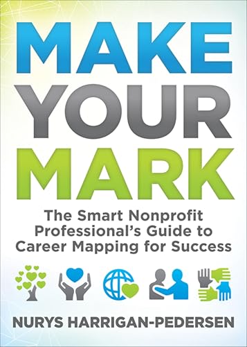 Make Your Mark: The Smart Nonprofit Professional's Guide to Career Mapping for Success image 2
