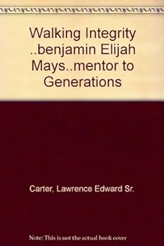 Hardcover Walking Integrity ..benjamin Elijah Mays..mentor to Generations Book