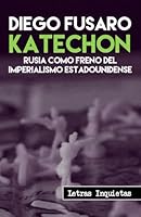 Katechon: Rusia como freno del imperialismo estadounidense (Letras Inquietas) (Spanish Edition) B0BCS36YV1 Book Cover