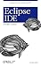Eclipse IDE Pocket Guide: Using the Full-Featured IDE