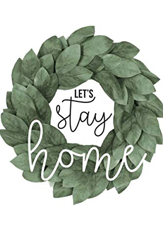 Let's Stay Home: Cozy Wreath Cover, Dot Grid Notebook | Perfect gift for Women & Girls | Diary, Notebook. Composition Book, Sketchbook | Calligraphy, Organization, Habits | 6x9,120 pages
