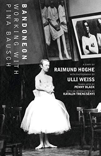 Bandoneon: Working with Pina Bausch - Comprendre la Méthode du Théâtre-Danse