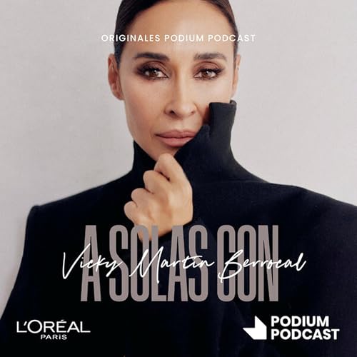 A solas... con Vicky Mart&iacute;n Berrocal Podcast By Podium Podcast cover art