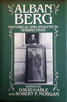 Hardcover Alban Berg: Historical and Analytical Perspectives Book