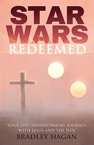 Star Wars Redeemed: Your Life-Transforming Journey with Jesus and the