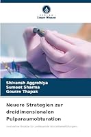 Neuere Strategien zur dreidimensionalen Pulparaumobturation (German Edition) 620076767X Book Cover