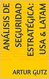 analisis de seguridad en el trabajo ejemplos  Análisis de Seguridad Estratégica: USA & LATAM