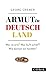 Produktbild Armut in Deutschland: Wer ist arm Was läuft schief Wie können wir handeln (Beck Paperback)