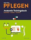 PFLEGEN Anatomie Trainingsbuch: beschriften - vertiefen - verstehen