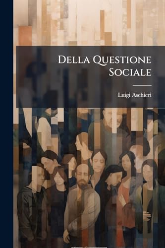 Della Questione Sociale: Pensieri... (Italian Edition)